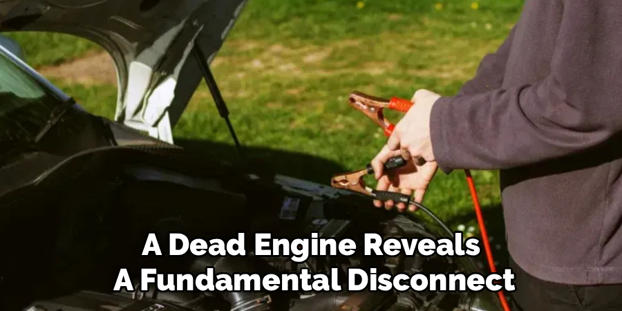 A Dead Engine Reveals 
A Fundamental Disconnect