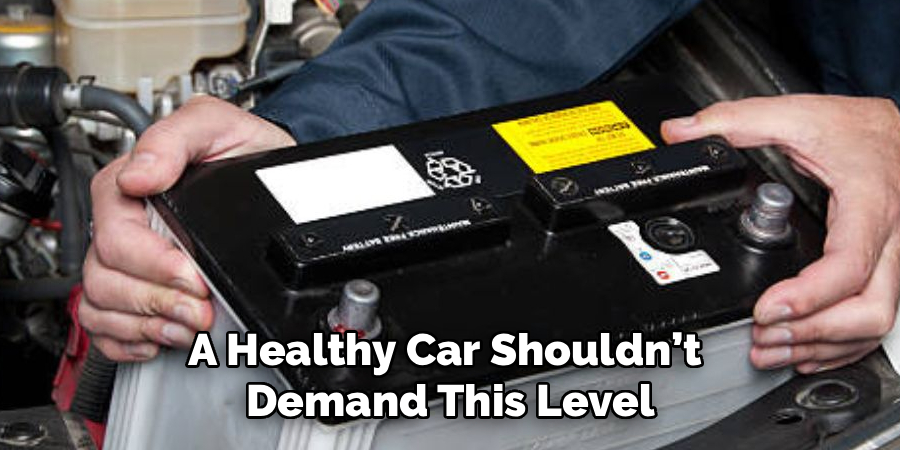 A Healthy Car Shouldn’t
Demand This Level