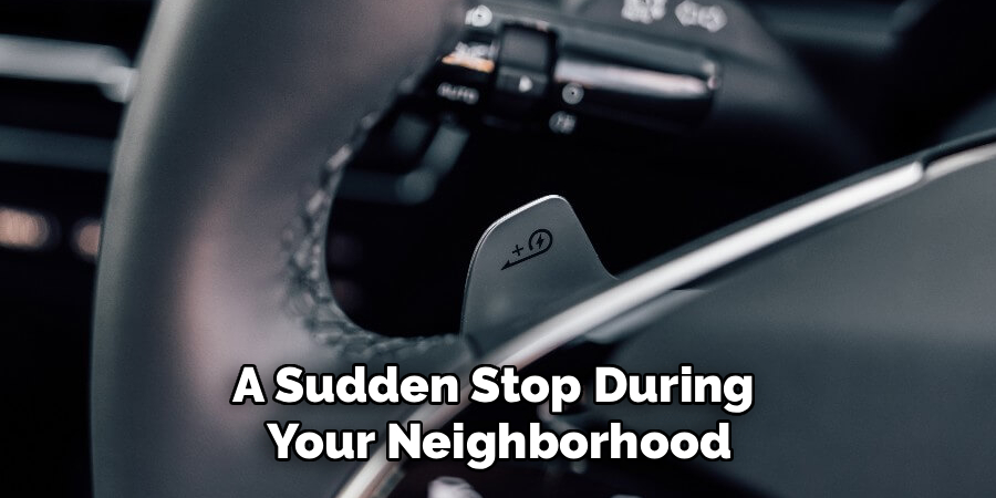 A Sudden Stop During
Your Neighborhood