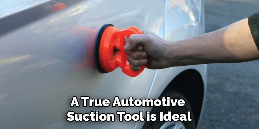 A True Automotive
Suction Tool is Ideal