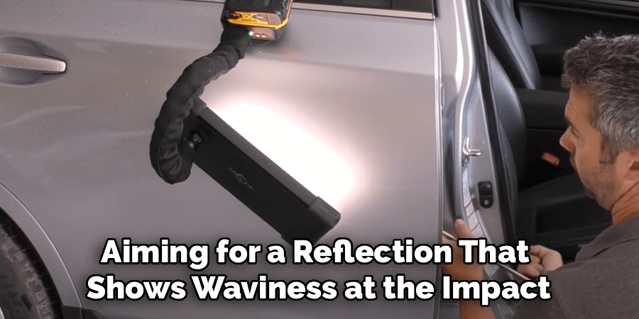 Aiming for a Reflection That
Shows Waviness at the Impact