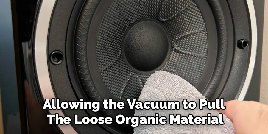 Allowing the Vacuum to Pull
The Loose Organic Material