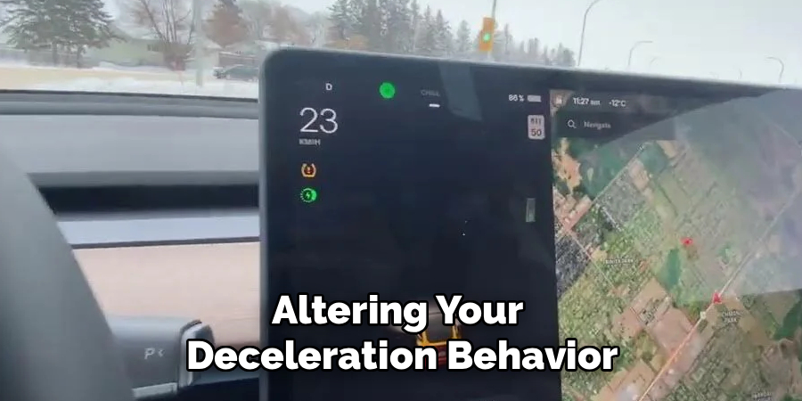 Altering Your
Deceleration Behavior