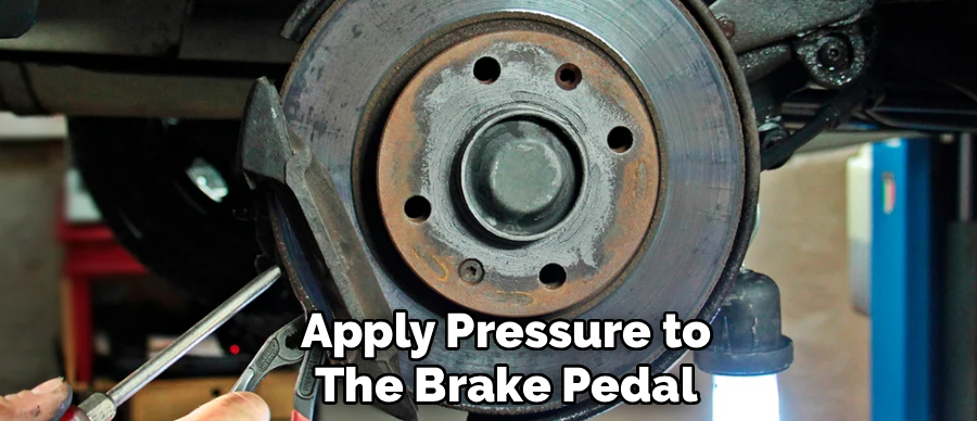 Apply Pressure to
The Brake Pedal