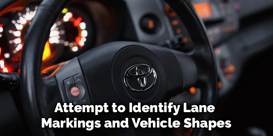 Attempt to Identify Lane
Markings and Vehicle Shapes