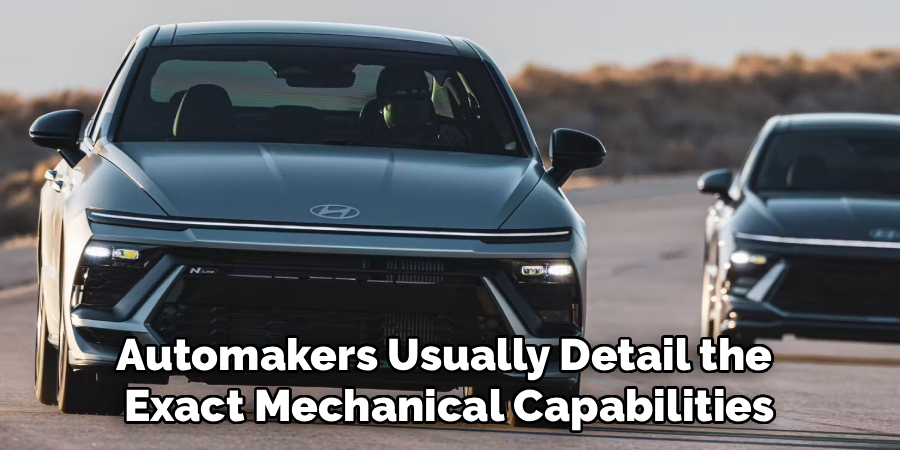 Automakers Usually Detail the 
Exact Mechanical Capabilities