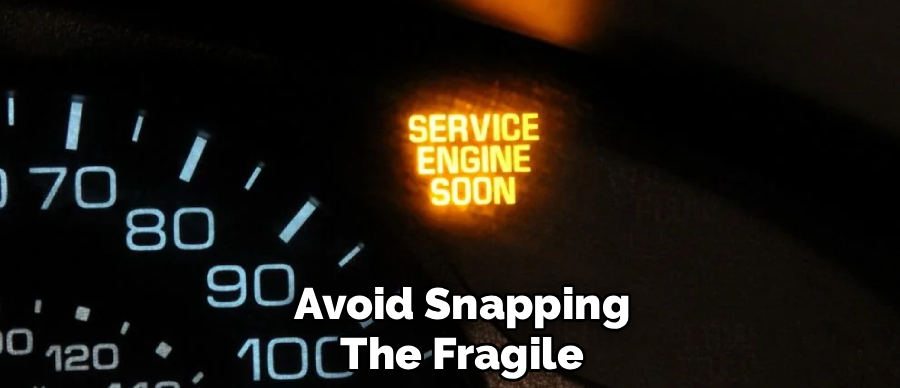 Avoid Snapping
The Fragile