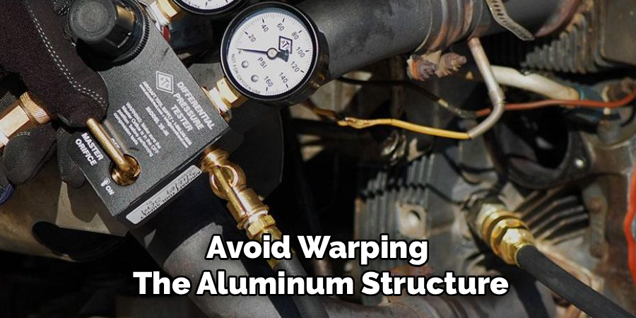 Avoid Warping
The Aluminum Structure