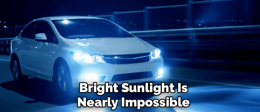Bright Sunlight Is
Nearly Impossible