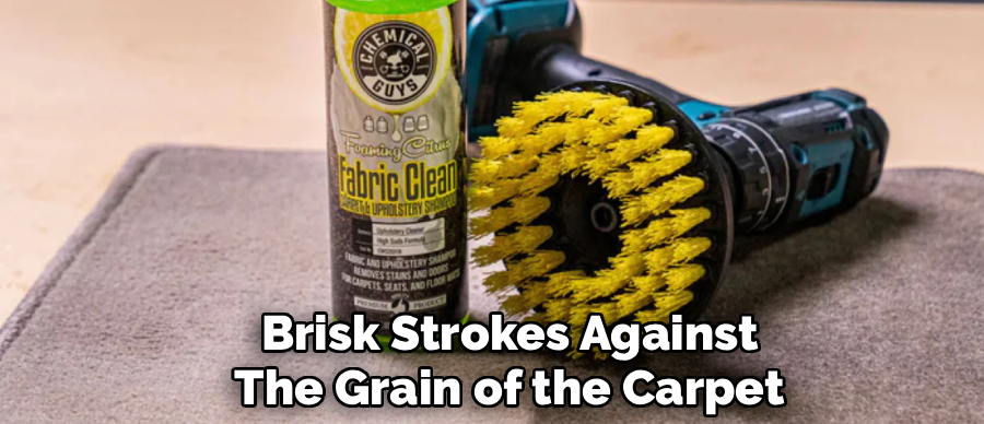 Brisk Strokes Against
The Grain of the Carpet