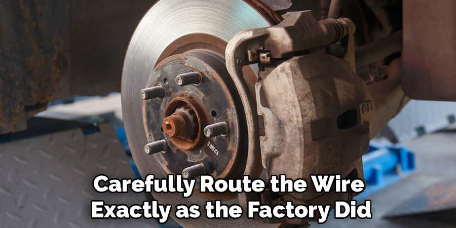 Carefully Route the Wire
Exactly as the Factory Did