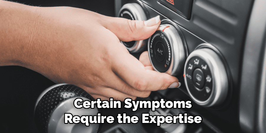 Certain Symptoms 
Require the Expertise