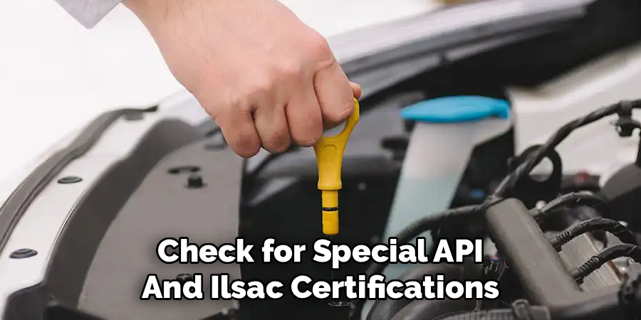 Check for Special API
And Ilsac Certifications