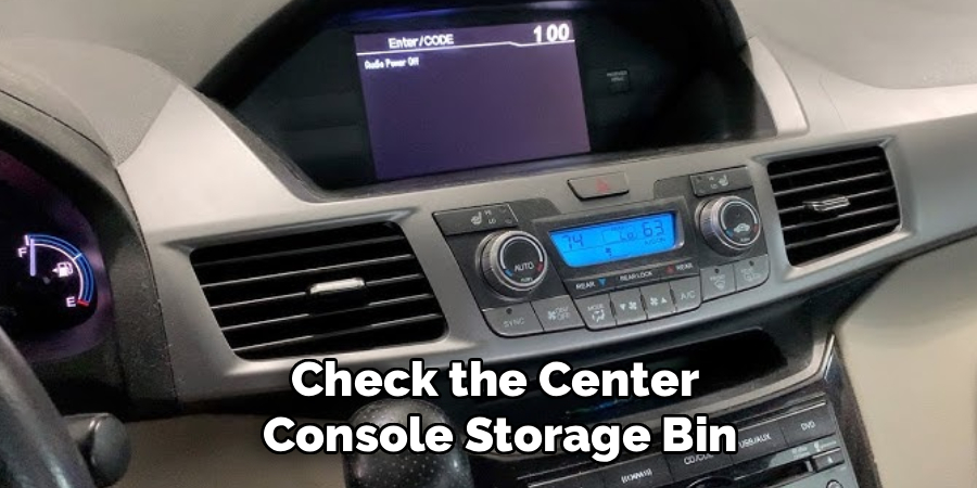 Check the Center
 Console Storage Bin