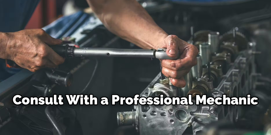 Consult With a Professional Mechanic