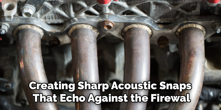 Creating Sharp Acoustic Snaps 
That Echo Against the Firewal