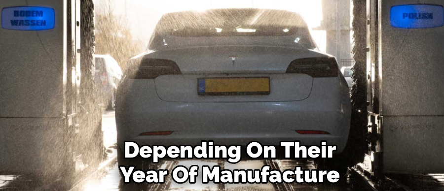 Depending On Their
Year Of Manufacture