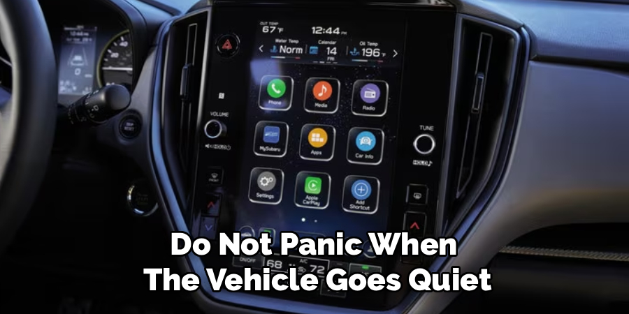 Do Not Panic When 
The Vehicle Goes Quiet