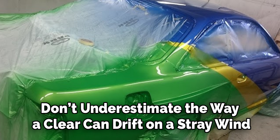 Don’t Underestimate the Way
a Clear Can Drift on a Stray Wind