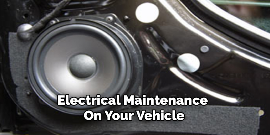 Electrical Maintenance
On Your Vehicle