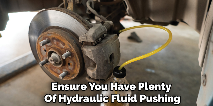 Ensure You Have Plenty
Of Hydraulic Fluid Pushing