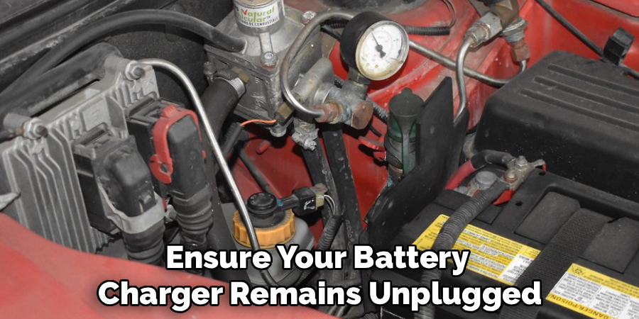 Ensure Your Battery
Charger Remains Unplugged