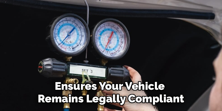 Ensures Your Vehicle
Remains Legally Compliant