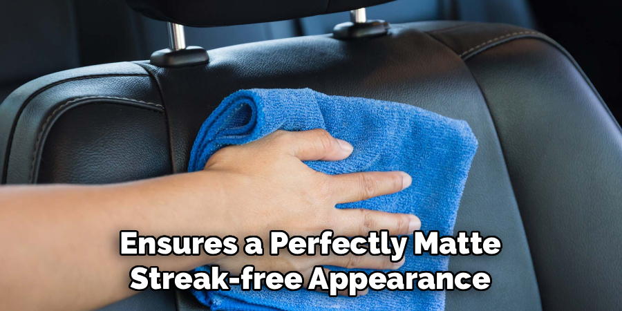 Ensures a Perfectly Matte
Streak-free Appearance