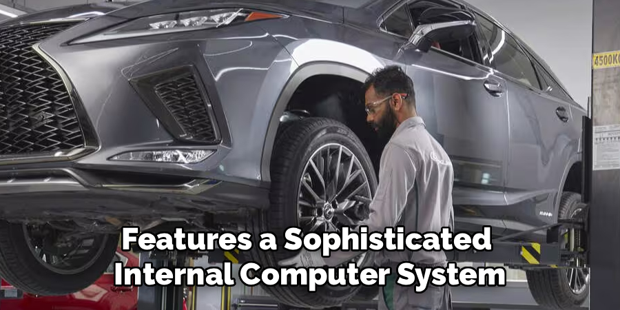 Features a Sophisticated
Internal Computer System