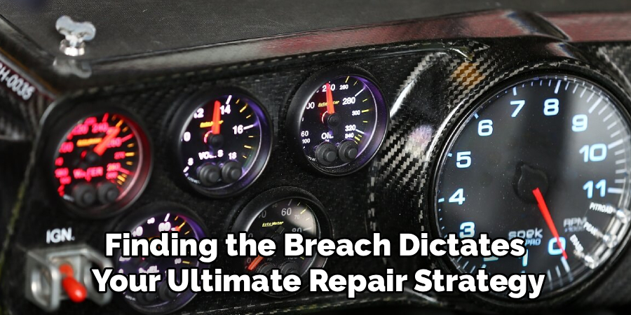 Finding the Breach Dictates 
Your Ultimate Repair Strategy