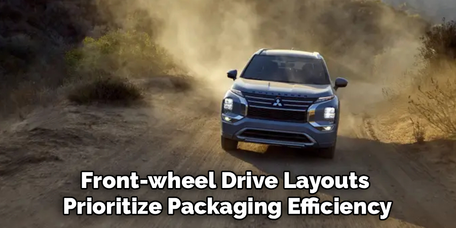 Front-wheel Drive Layouts 
Prioritize Packaging Efficiency