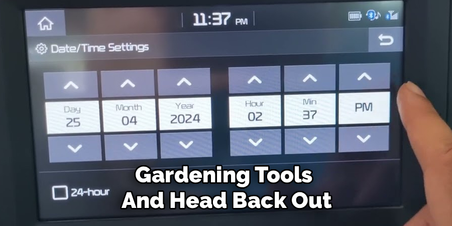 Gardening Tools
And Head Back Out