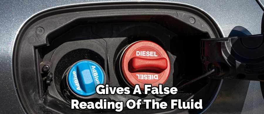 Gives A False
Reading Of The Fluid
