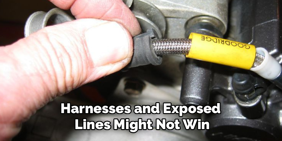 Harnesses and Exposed 
Lines Might Not Win