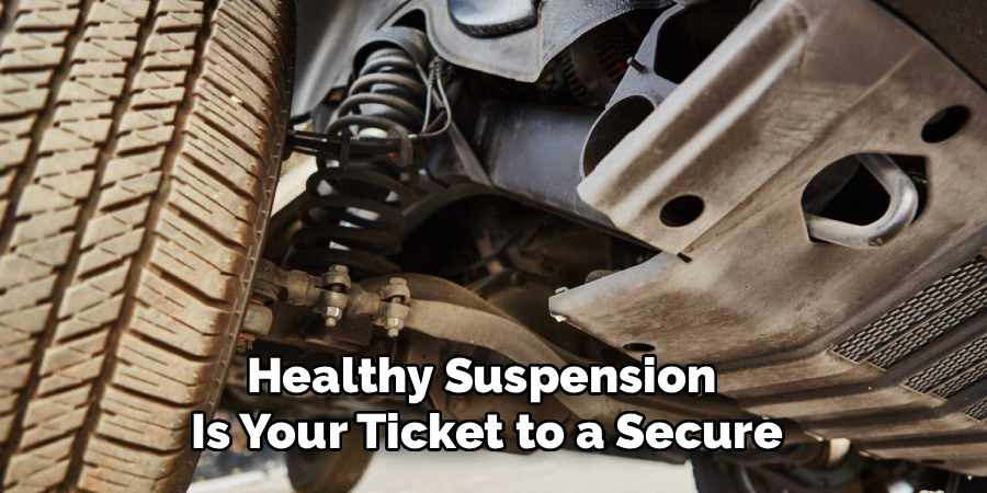 Healthy Suspension 
Is Your Ticket to a Secure