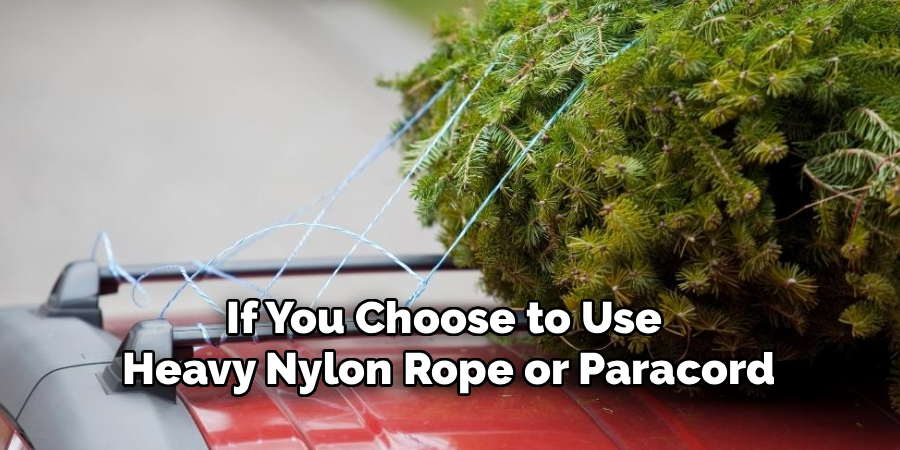 If You Choose to Use 
Heavy Nylon Rope or Paracord
