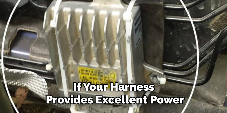 If Your Harness
Provides Excellent Power