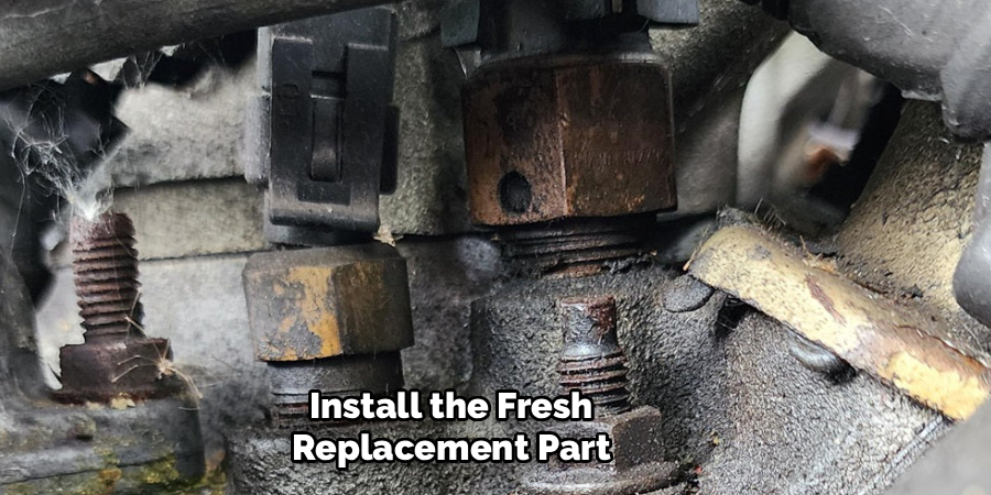 Install the Fresh
Replacement Part