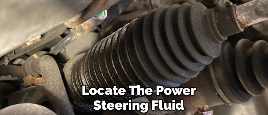 Locate The Power
Steering Fluid
