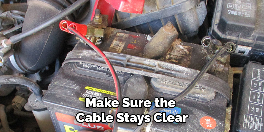 Make Sure the 
Cable Stays Clear