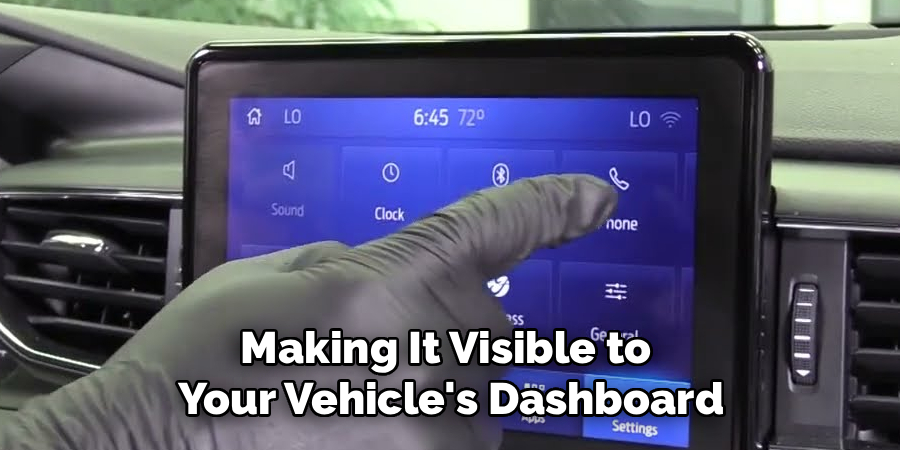 Making It Visible to
Your Vehicle's Dashboard
