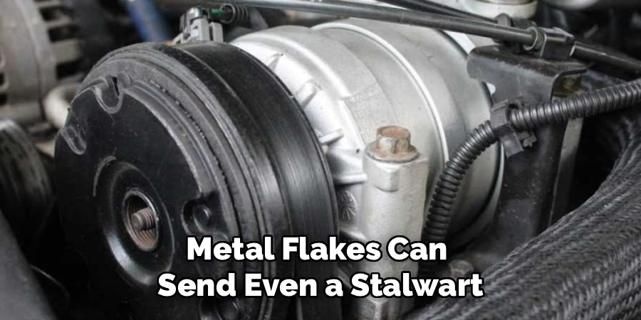 Metal Flakes Can 
Send Even a Stalwart