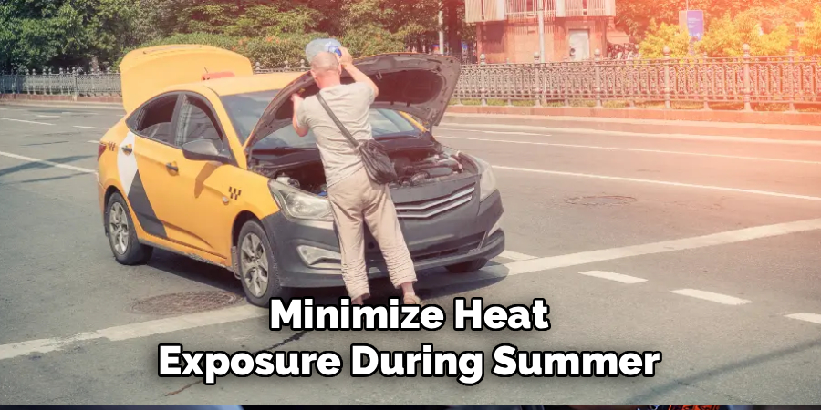 Minimize Heat
Exposure During Summer