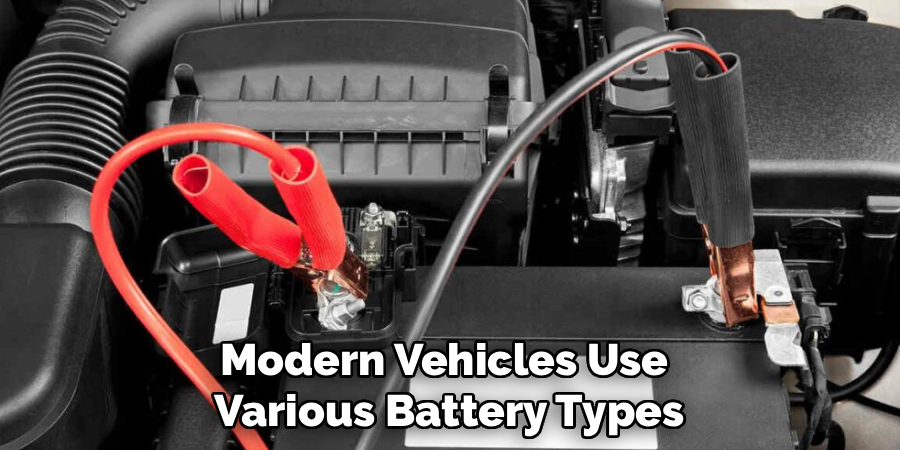 Modern Vehicles Use
Various Battery Types