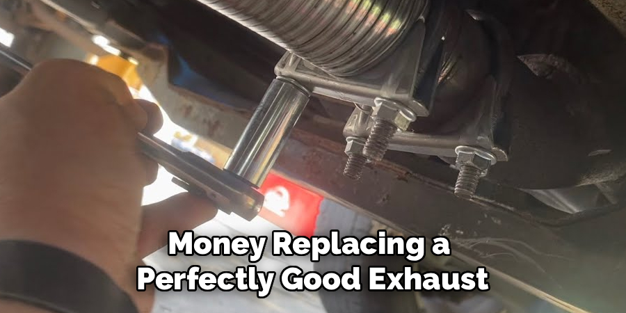 Money Replacing a 
Perfectly Good Exhaust