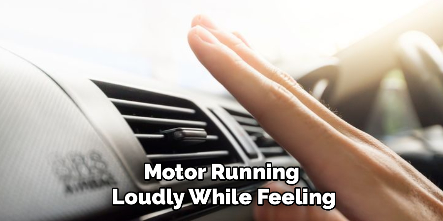 Motor Running 
Loudly While Feeling