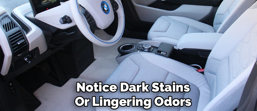 Notice Dark Stains
Or Lingering Odors
