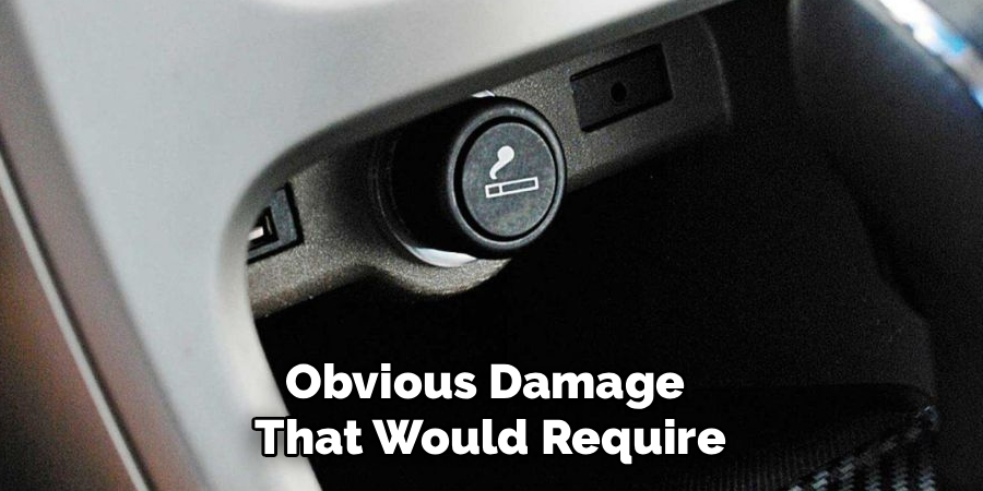Obvious Damage 
That Would Require