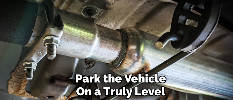 Park the Vehicle
On a Truly Level