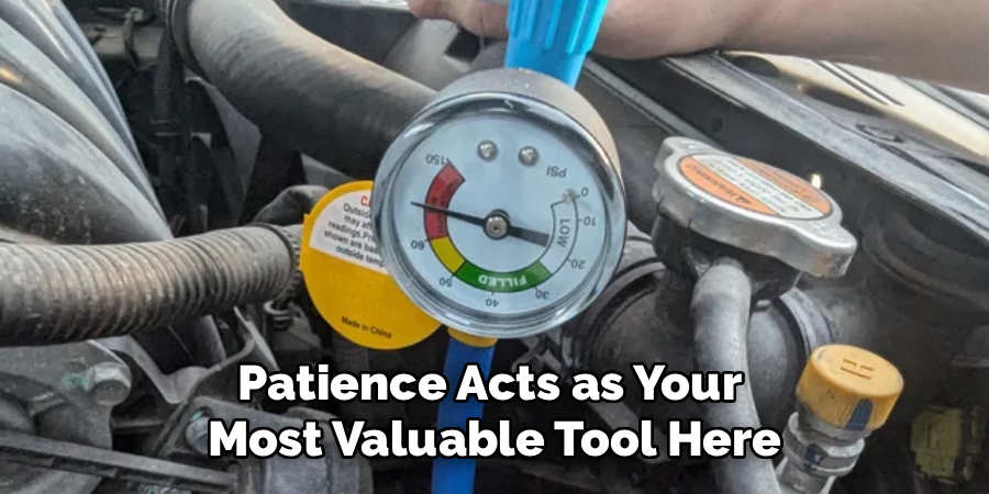 Patience Acts as Your 
Most Valuable Tool Here